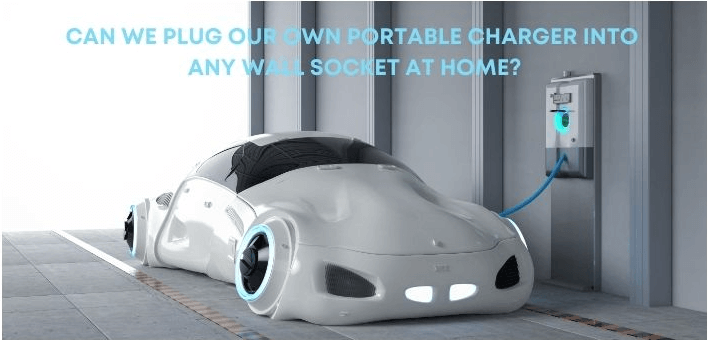 Can We Plug Our Own Portable Charger into any Wall Socket at Home or Must It Be Dedicated for Charging Electric Vehicles Only